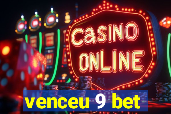 venceu 9 bet